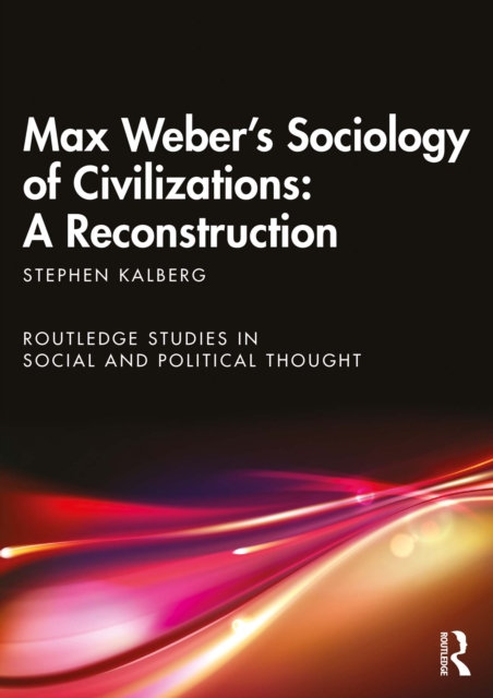 Max Weber's Sociology of Civilizations: A Reconstruction, PDF eBook