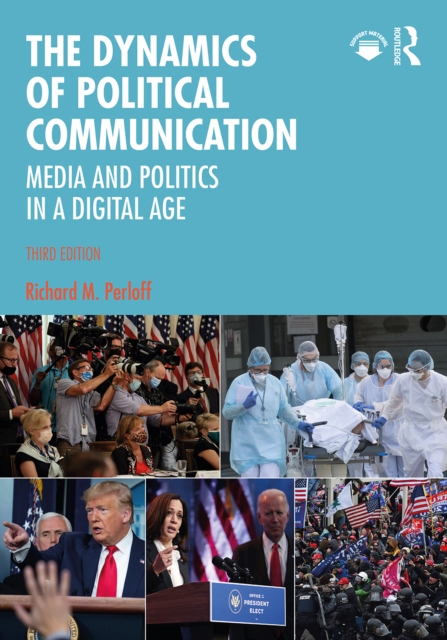 The Dynamics of Political Communication : Media and Politics in a Digital Age, PDF eBook