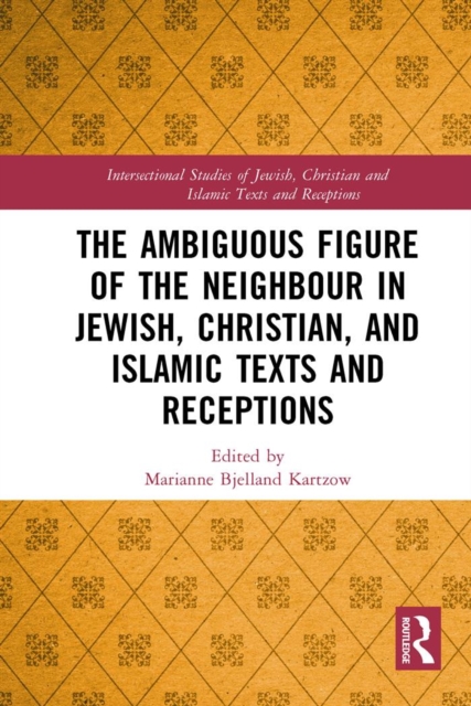 The Ambiguous Figure of the Neighbor in Jewish, Christian, and Islamic Texts and Receptions, EPUB eBook