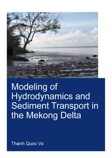 Modeling of Hydrodynamics and Sediment Transport in the Mekong Delta, PDF eBook