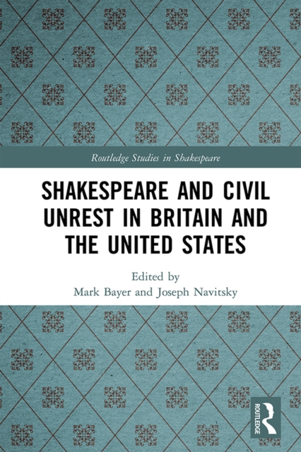 Shakespeare and Civil Unrest in Britain and the United States, PDF eBook