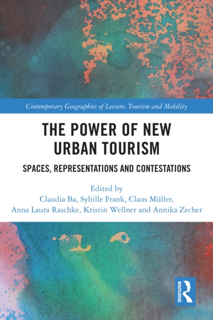 The Power of New Urban Tourism : Spaces, Representations and Contestations, PDF eBook