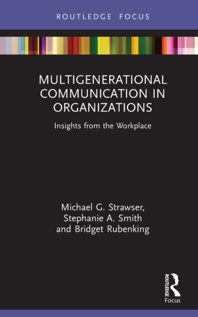 Multigenerational Communication in Organizations : Insights from the Workplace, PDF eBook