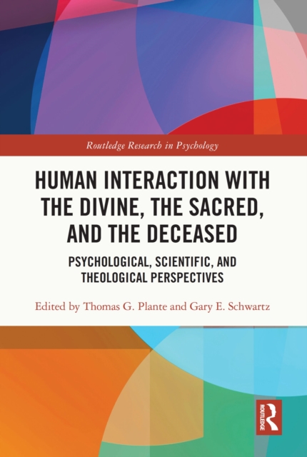 Human Interaction with the Divine, the Sacred, and the Deceased : Psychological, Scientific, and Theological Perspectives, PDF eBook