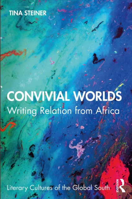 Convivial Worlds : Writing Relation from Africa, PDF eBook