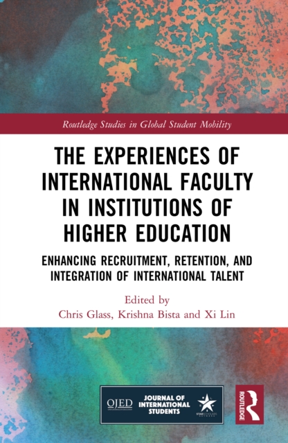 The Experiences of International Faculty in Institutions of Higher Education : Enhancing Recruitment, Retention, and Integration of International Talent, PDF eBook