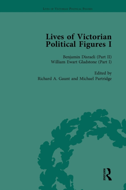 Lives of Victorian Political Figures, Part I, Volume 3 : Palmerston, Disraeli and Gladstone by their Contemporaries, PDF eBook