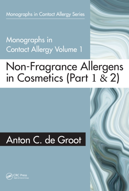 Monographs in Contact Allergy, Volume 1 : Non-Fragrance Allergens in Cosmetics (Part 1 and Part 2), PDF eBook