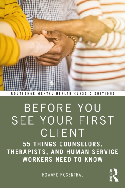 Before You See Your First Client : 55 Things Counselors, Therapists, and Human Service Workers Need to Know, EPUB eBook