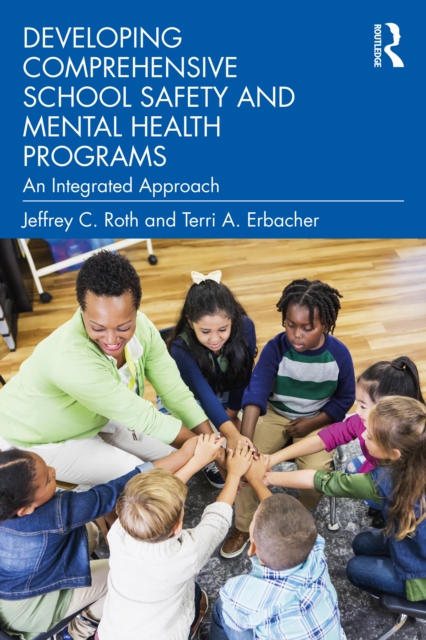Developing Comprehensive School Safety and Mental Health Programs : An Integrated Approach, PDF eBook
