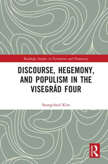 Discourse, Hegemony, and Populism in the Visegrad Four, PDF eBook