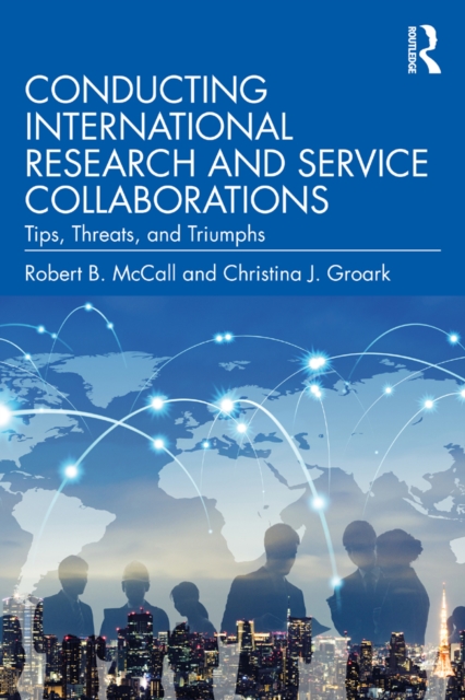 Conducting International Research and Service Collaborations : Tips, Threats, and Triumphs, PDF eBook