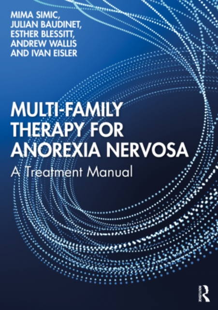 Multi-Family Therapy for Anorexia Nervosa : A Treatment Manual, PDF eBook