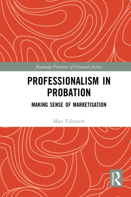 Professionalism in Probation : Making Sense of Marketisation, PDF eBook