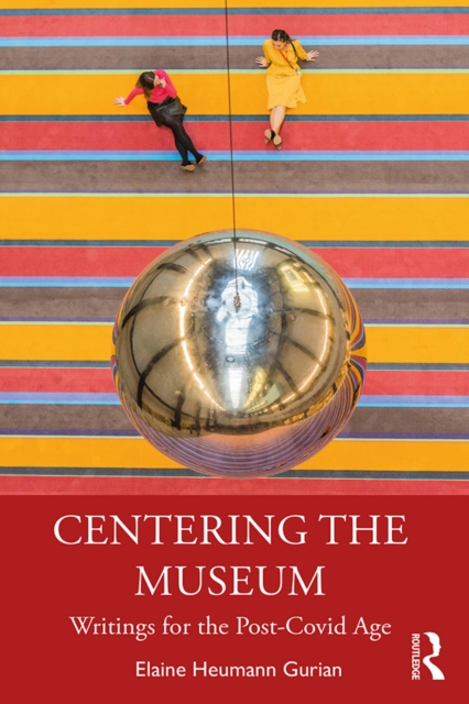 Centering the Museum : Writings for the Post-Covid Age, EPUB eBook