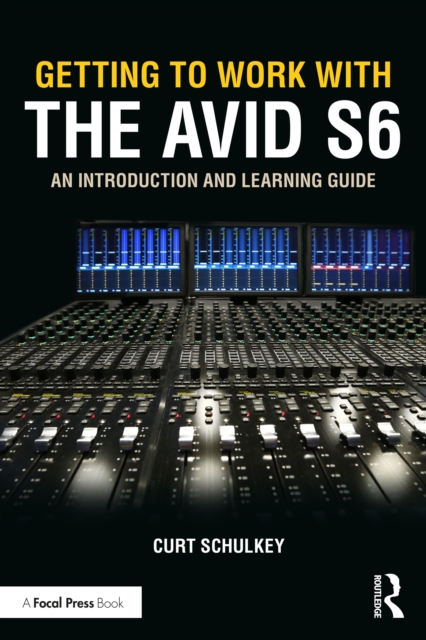 Getting to Work with the Avid S6 : An Introduction and Learning Guide, EPUB eBook