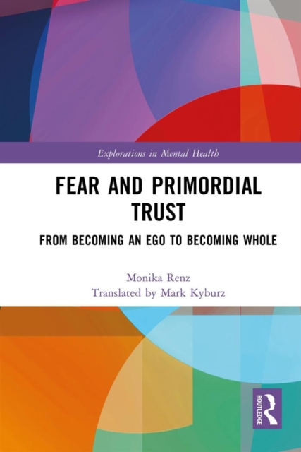 Fear and Primordial Trust : From Becoming an Ego to Becoming Whole, EPUB eBook