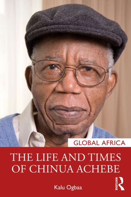 The Life and Times of Chinua Achebe, PDF eBook