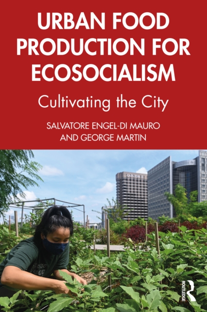 Urban Food Production for Ecosocialism : Cultivating the City, PDF eBook