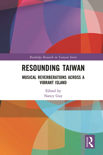 Resounding Taiwan : Musical Reverberations Across a Vibrant Island, EPUB eBook