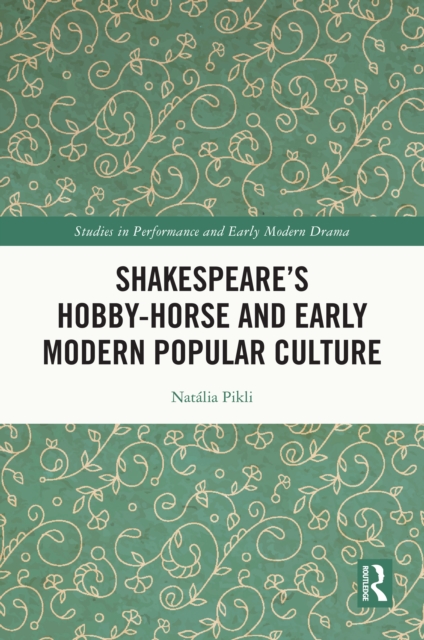 Shakespeare's Hobby-Horse and Early Modern Popular Culture, EPUB eBook