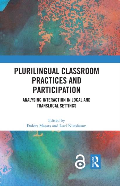 Plurilingual Classroom Practices and Participation : Analysing Interaction in Local and Translocal Settings, PDF eBook