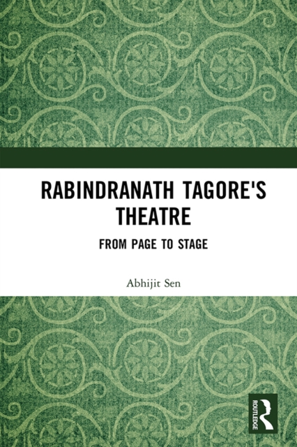 Rabindranath Tagore's Theatre : From Page to Stage, PDF eBook