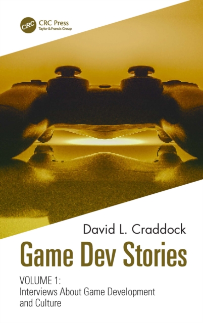 Game Dev Stories Volume 1 : Interviews About Game Development and Culture, PDF eBook