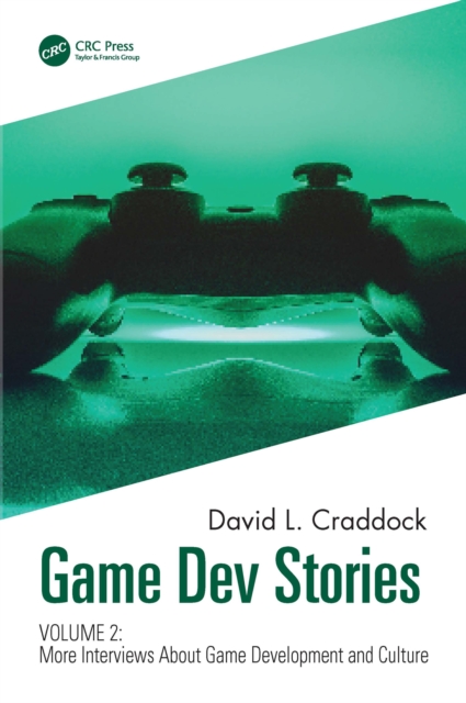 Game Dev Stories Volume 2 : More Interviews About Game Development and Culture, PDF eBook