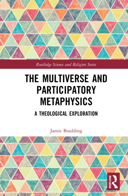 The Multiverse and Participatory Metaphysics : A Theological Exploration, PDF eBook