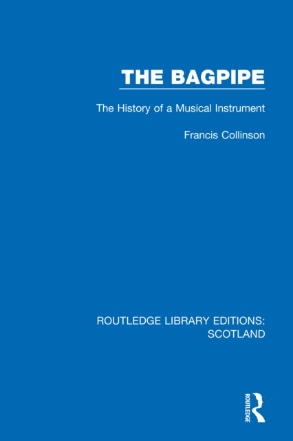 The Bagpipe : The History of a Musical Instrument, EPUB eBook