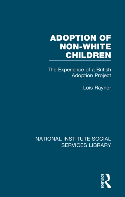 Adoption of Non-White Children : The Experience of a British Adoption Project, EPUB eBook