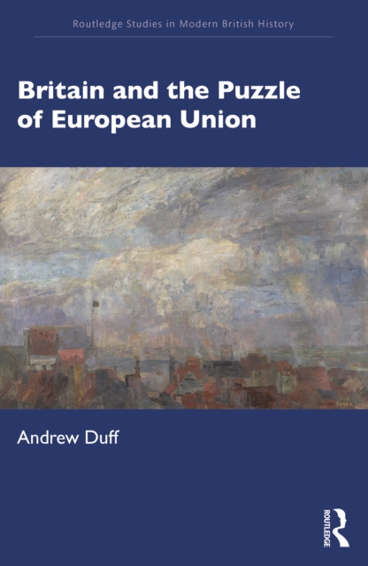 Britain and the Puzzle of European Union, PDF eBook
