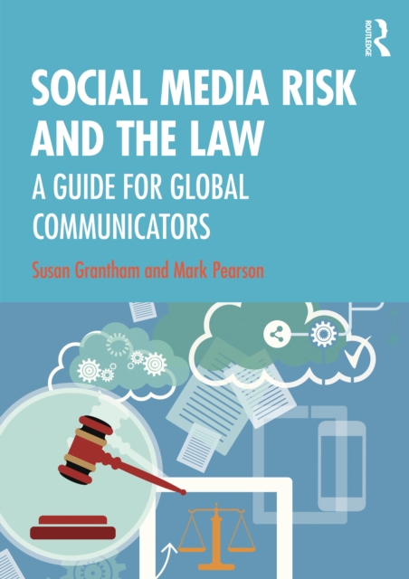Social Media Risk and the Law : A Guide for Global Communicators, PDF eBook