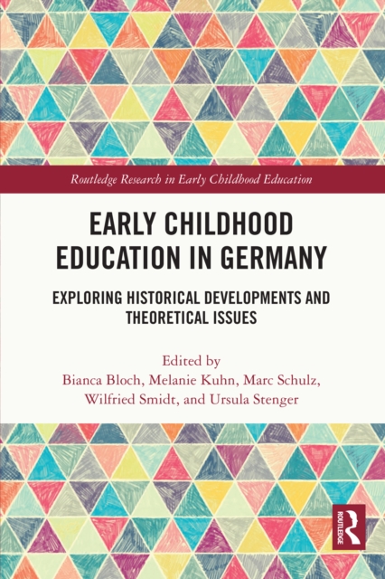 Early Childhood Education in Germany : Exploring Historical Developments and Theoretical Issues, EPUB eBook
