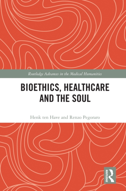 Bioethics, Healthcare and the Soul, PDF eBook