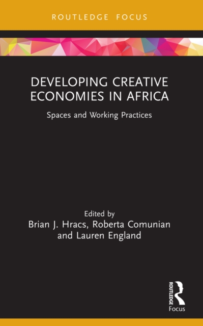 Developing Creative Economies in Africa : Spaces and Working Practices, PDF eBook