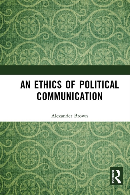 An Ethics of Political Communication, EPUB eBook