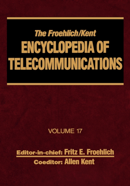 The Froehlich/Kent Encyclopedia of Telecommunications : Volume 17 - Television Technology, PDF eBook