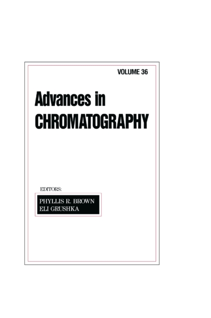 Advances in Chromatography : Volume 36, PDF eBook