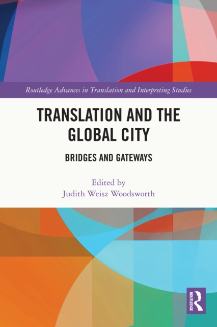 Translation and the Global City : Bridges and Gateways, PDF eBook