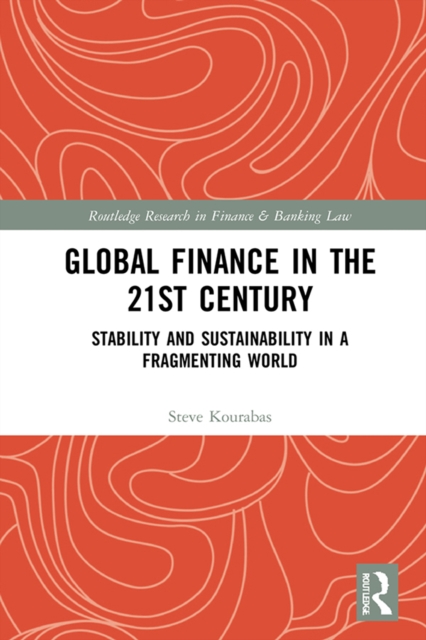 Global Finance in the 21st Century : Stability and Sustainability in a Fragmenting World, PDF eBook