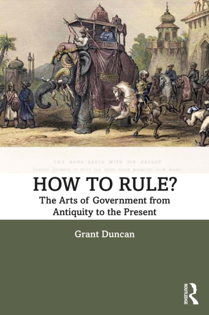 How to Rule? : The Arts of Government from Antiquity to the Present, PDF eBook
