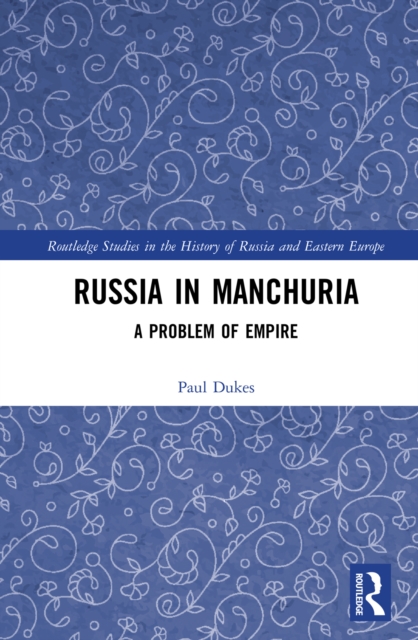 Russia in Manchuria : A Problem of Empire, EPUB eBook