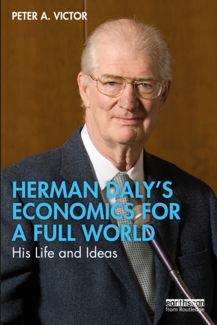Herman Daly’s Economics for a Full World : His Life and Ideas, EPUB eBook