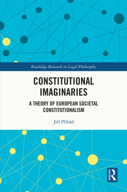 Constitutional Imaginaries : A Theory of European Societal Constitutionalism, PDF eBook