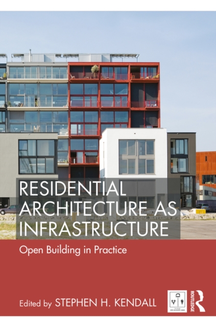 Residential Architecture as Infrastructure : Open Building in Practice, PDF eBook