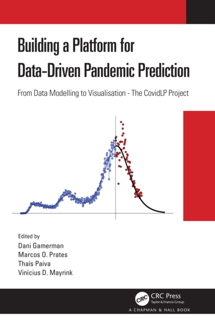Building a Platform for Data-Driven Pandemic Prediction : From Data Modelling to Visualisation - The CovidLP Project, EPUB eBook