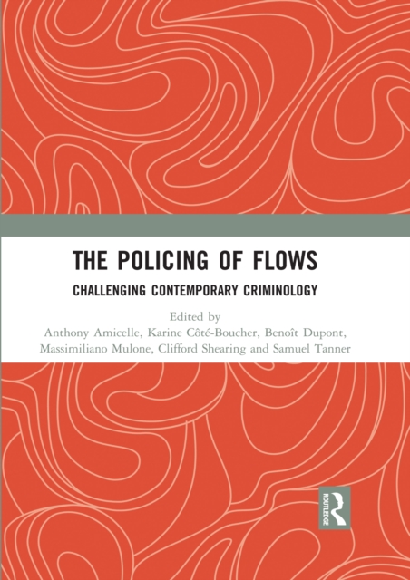 The Policing of Flows : Challenging Contemporary Criminology, PDF eBook