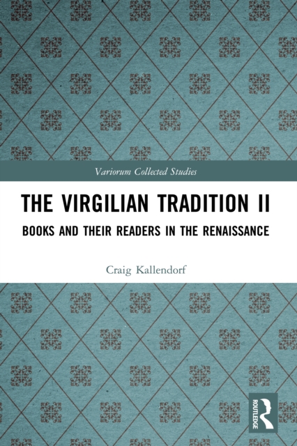 The Virgilian Tradition II : Books and Their Readers in the Renaissance, PDF eBook